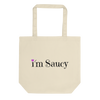 I'm Saucy Eco Friendly Tote Bag