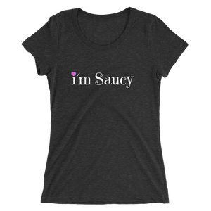 I'm Saucy Tri-Blend T-Shirt