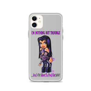 I'm Nothing But Trouble iPhone 11 Series Case