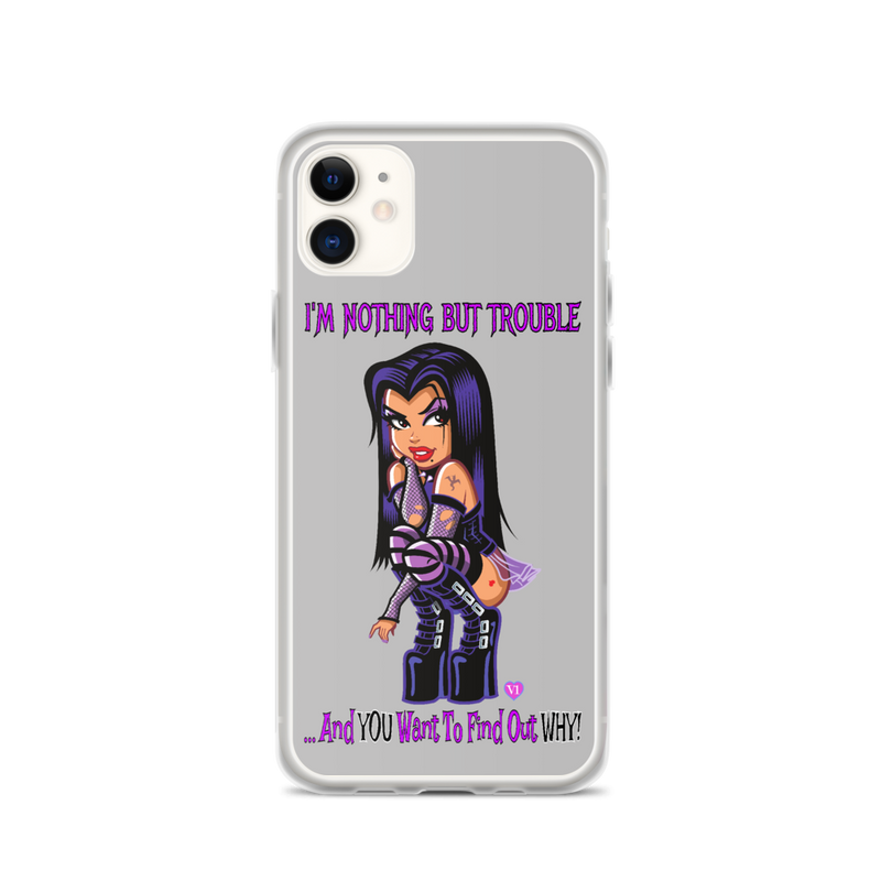 I'm Nothing But Trouble iPhone 11 Series Case