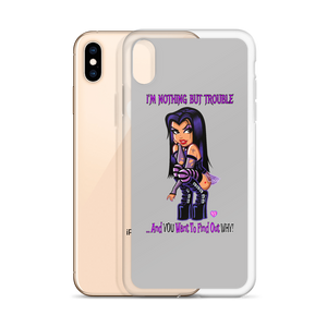 I'm Nothing But Trouble iPhone (Multiple Series) Case