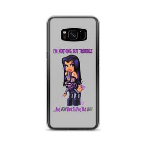 I'm Nothing But Trouble Samsung (Multiple Series) Phone Case