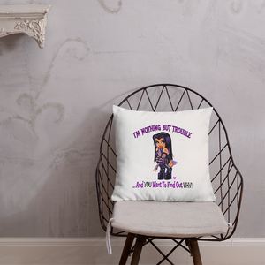 I'm Nothing But Trouble Throw Pillow