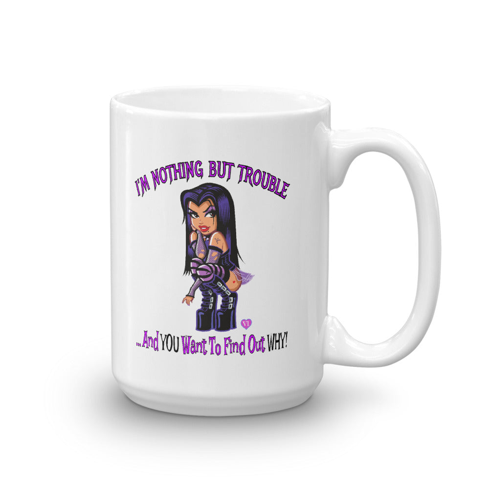 I'm Nothing But Trouble Mug