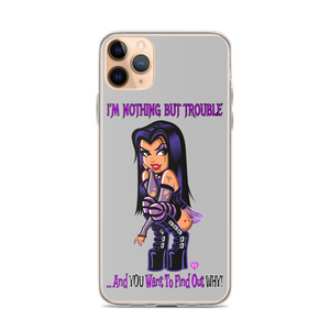 I'm Nothing But Trouble iPhone 11 Series Case