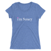 I'm Saucy Tri-Blend T-Shirt