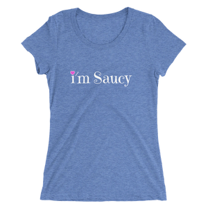 I'm Saucy Tri-Blend T-Shirt