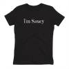 I'm Saucy Cotton T-Shirt