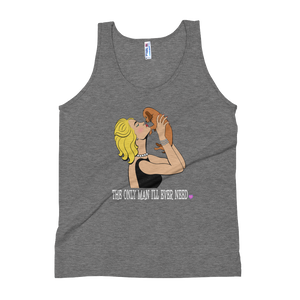 The Only Man I'll Ever Need Tank Top