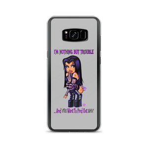 I'm Nothing But Trouble Samsung (Multiple Series) Phone Case