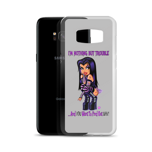 I'm Nothing But Trouble Samsung (Multiple Series) Phone Case