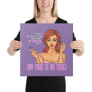 My Time Is On Time Canvas Print