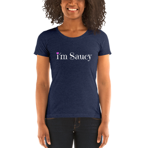 I'm Saucy Tri-Blend T-Shirt