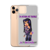 I'm Nothing But Trouble iPhone 11 Series Case