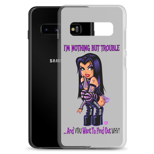 I'm Nothing But Trouble Samsung (Multiple Series) Phone Case