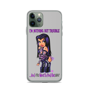 I'm Nothing But Trouble iPhone 11 Series Case