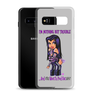 I'm Nothing But Trouble Samsung (Multiple Series) Phone Case